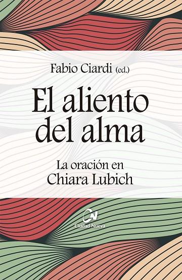 ALIENTO DEL ALMA LA ORACION EN CHIARA LUBICH, EL | 9788497155458