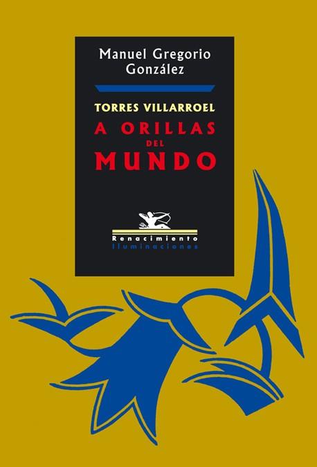 TORRES VILLARROEL, A ORILLAS DEL MUNDO | 9788484721222 | GONZALEZ, MANUEL GREGO