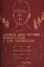 EXHORTACION A LOS COCODRILOS | 9788478445059 | LOBO ANTUNES, ANTONIO