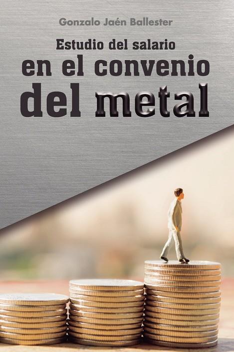 ESTUDIO DEL SALARIO EN EL CONVENIO DEL METAL | 9788418990526 | JAÉN BALLESTER, GONZALO