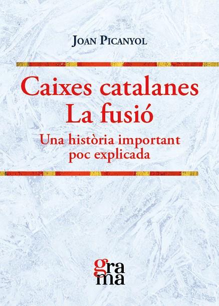 CAIXES CATALANES. LA FUSIÓ | 9788412461374 | PICANYOL, JOAN