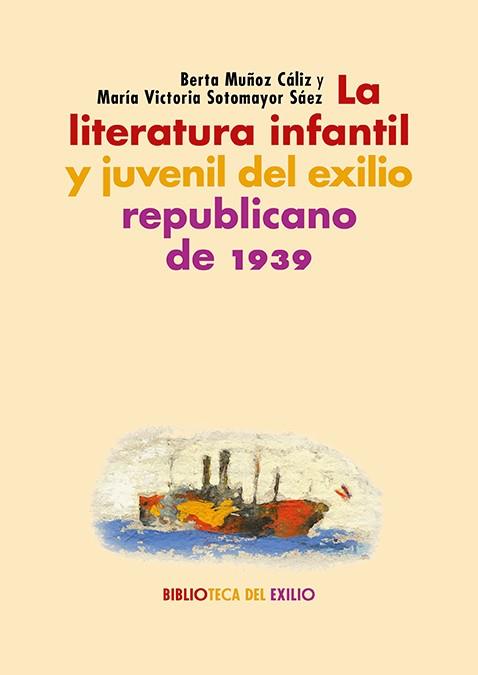 LITERATURA INFANTIL Y JUVENIL DEL EXILIO REPUBLICANO, LA | 9788418818691 | MUñOZ / SOTOMAYOR