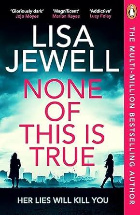 NONE OF THIS IS TRUE | 9781804940204 | JEWEL, LISA