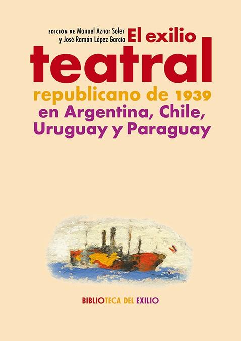 EXILIO TEATRAL REPUBLICANO DE 1939 EN ARGENTINA, CHILE, URUGUAY Y PARAGUAY, EL | 9788419231581 | VARIOS AUTORES