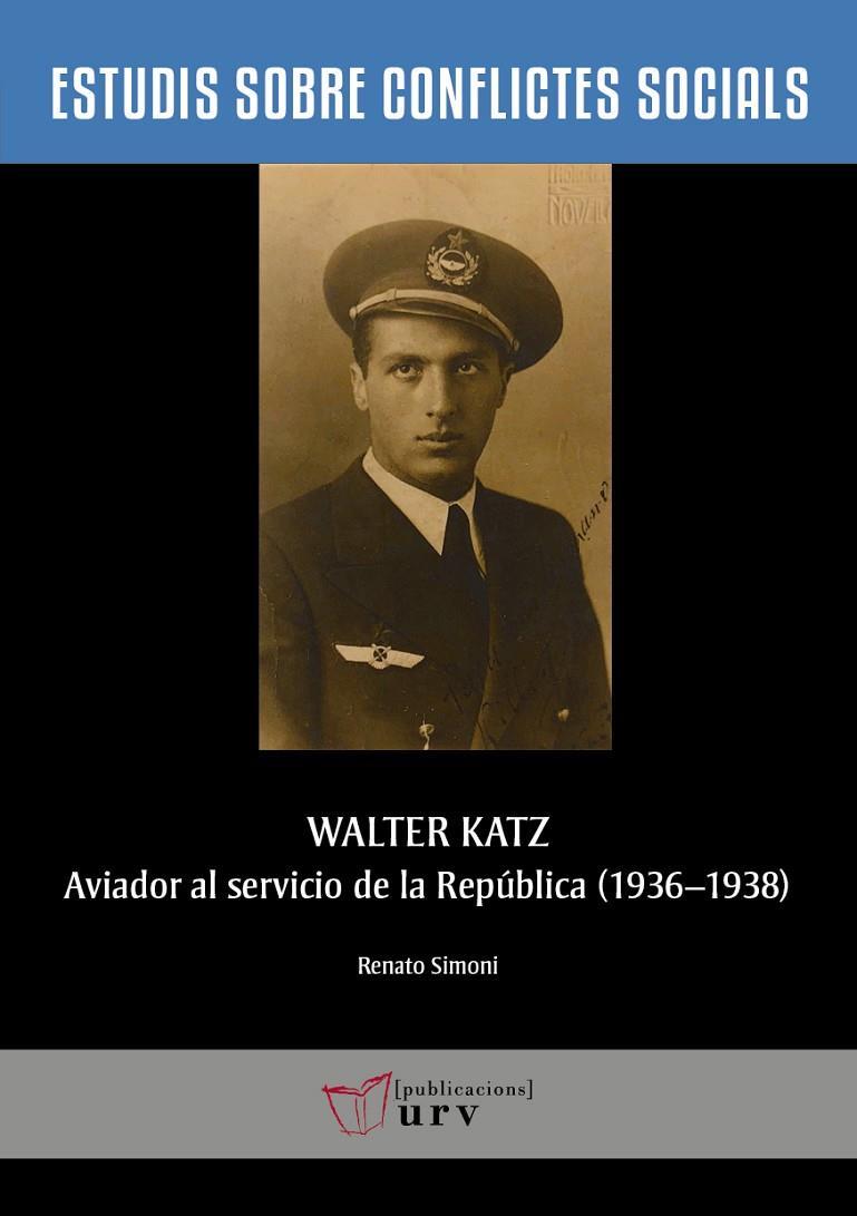 WALTER KATZ, AVIADOR AL SERVICIO DE LA REPÚBLICA (1936-1938) | 9788484248323 | SIMONI, RENATO
