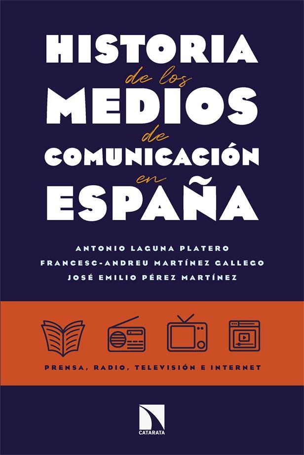 HISTORIA DE LOS MEDIOS DE COMUNICACIÓN EN ESPAÑA | 9788413529264 | LAGUNA PLATERO, ANTONIO / MARTINEZ GALLEGO, FRANCESC-ANDREU