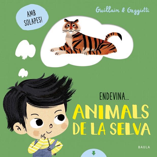 ENDEVINA. ANIMALS DE LA SELVA | 9788447942114 | GUILLAIN, ADAM / GUILLAIN, CHARLOTTE