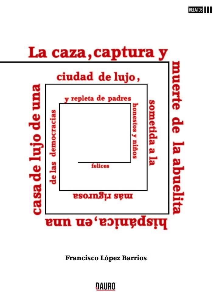 CAZA CAPTURA Y MUERTE DE LA ABUELITA HISPANICA, LA | 9788412361452 | LOPEZ BARRIOS, FRANCISCO