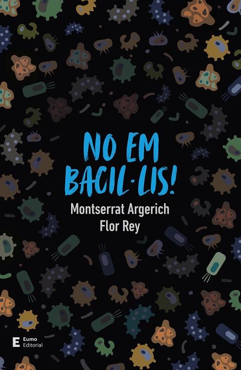 NO EM BACIL·LIS! | 9788497667296 | REY TEIJEIRO, FLOR / ARGERICH TARRÉS, MONTSERRAT
