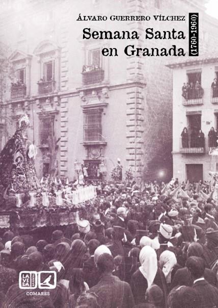 SEMANA SANTA EN GRANADA 1760 - 1960 | 9788413696515 | GUERRERO VÍLCHEZ, ÁLVARO