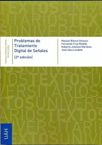PROBLEMAS DE TRATAMIENTO DIGITAL DE SEÑALES | 9788415834205 | BLANCO VELASCO, MANUEL / CRUZ ROLDÁN, FERNANDO / JIMÉNEZ MARTÍNEZ, ROBERTO / SÁEZ LANDETE, JOSÉ