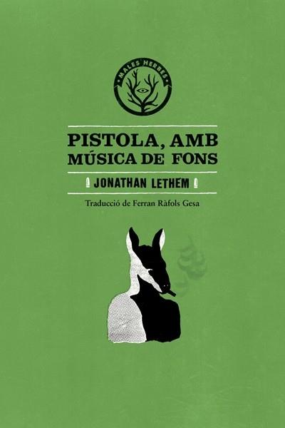PISTOLA AMB MUSICA DE FONS | 9788494051470 | LETHEM, JONATHAN