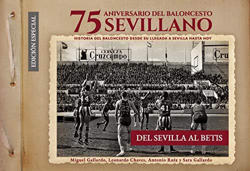 75 ANIVERSARIO BALONCESTO SEVILLANO. DEL SEVILLA AL BETIS | 9788412085273 | GALLARDO, MIGUEL