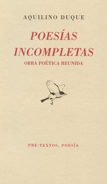 POESÍAS INCOMPLETAS (OBRA POÉTICA REUNIDA) | 9788481912876 | DUQUE, AQUILINO