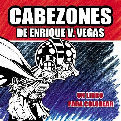 CABEZONES DE ENRIQUE V.VEGAS. UN LIBRO PARA COLOREAR | 9788417389826 | VEGAS, ENRIQUE V.