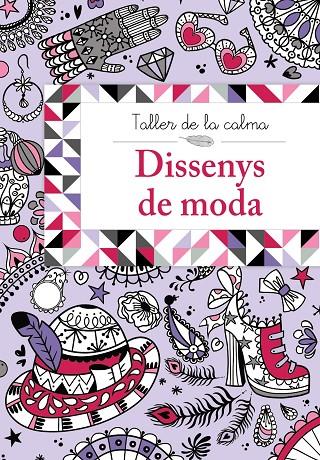 TALLER DE LA CALMA. DISSENYS DE MODA | 9788499067025 | VV. AA.