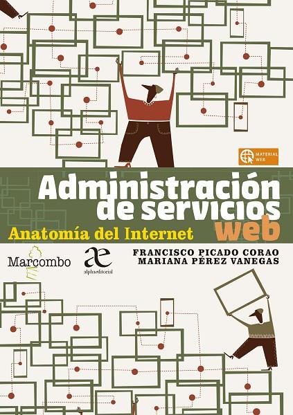 ADMINISTRACION DE SERVICIOS WEB. ANATOMÍA DEL INTERNET | 9788426735911 | PICADO CORAO, FRANCISCO / PEREZ VANEGAS, MARIANA