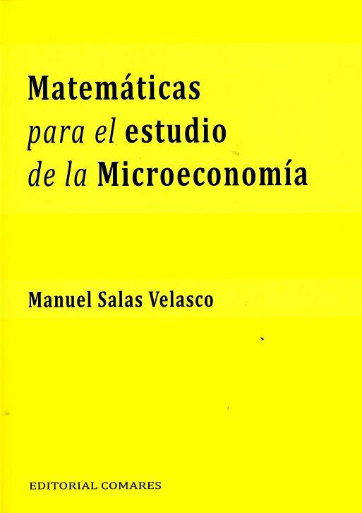 MATEMATICAS PARA EL ESTUDIO DE LA MICROECONOMIA | 9788490454909 | SALAS VELASCO, MANUEL