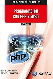 IFCT080PO PROGRAMACION CON PHP Y MYSQL | 9788418551673 | PAVON PUERTAS, JACOBO/LLARENA BORGES, EZ