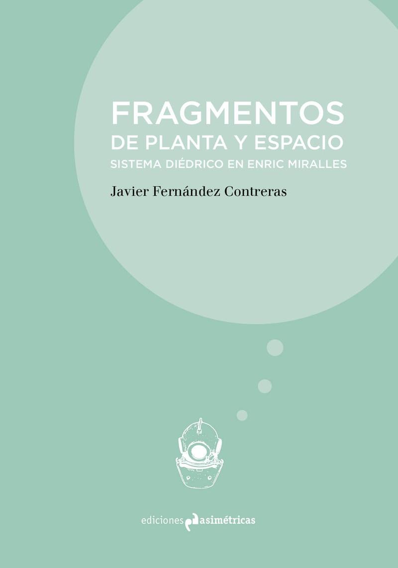 FRAGMENTOS DE PLANTA Y ESPACIO | 9788494917875 | FERNANDEZ CONTRERAS, JAVIER