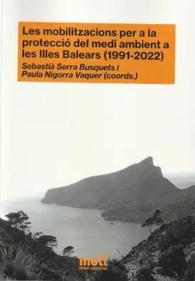 MOBILITZACIONS PER A LA PROTECCIÓ DEL MEDI AMBIENT A LES ILLES BALEARS (1991-2022), LES | 9788427340619 | SERRA BUSQUETS, SEBASTIÀ / NIGORRA VAQUER, PAULA
