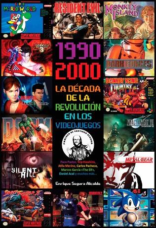 1990-2000 LA DÉCADA DE LA REVOLUCIÓN EN LOS VIDEOJUEGOS | 9788418898068 | SEGURA ALCALDE, ENRIQUE
