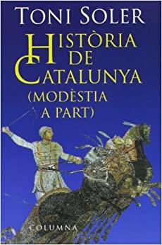 HISTÒRIA DE CATALUNYA (MODÈSTIA A PART) | 9788483005224 | SOLER, TONI