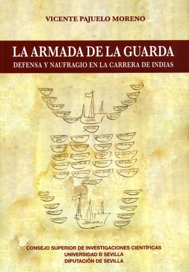 ARMADA DE LA GUARDA, LA. DENFESA Y NAUFRAGIO EN LA CARRERA DE INDIAS | 9788477984856 | PAJUELO MORENO, VICENTE