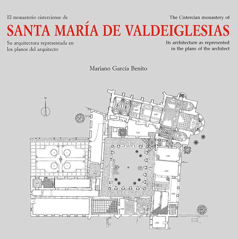 MONASTERIO CISTERCIENSE DE SANTA MARÍA DE VALDEIGLESIAS, EL. SU ARQUITECTURA REPRESENTADA EN LOS PLANOS | 9788497440134 | GARCÍA BENITO, MARIANO