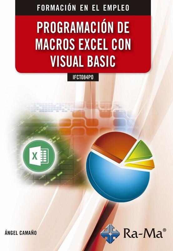 IFCTO84PO PROGRAMACION DE MACROS EXCEL CON VISUAL BASIC | 9788499649474 | CAMAÑO NICOLÁS, ÁNGEL
