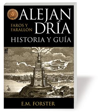 ALEJANDRIA. HISTORIA Y GUIA DE FAROS Y FARALLON | 9788493668549 | FORSTER, E. M.