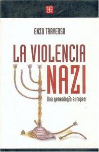 VIOLENCIA NAZI, LA : UNA GENEALOGÍA EUROPEA | 9789505575480 | TRAVERSO, ENZO