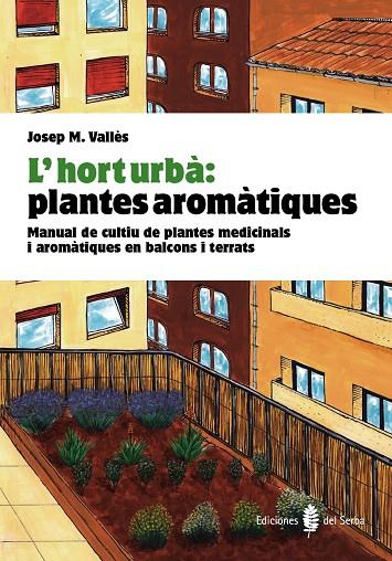 HORT URBÀ, L' : PLANTES AROMÀTIQUES | 9788476286852 | VALLÈS, JOSEP M.