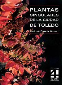 PLANTAS SINGULARES DE LA CIUDAD DE TOLEDO | 9788461153497 | GARCIA GOMEZ, ENRIQUE