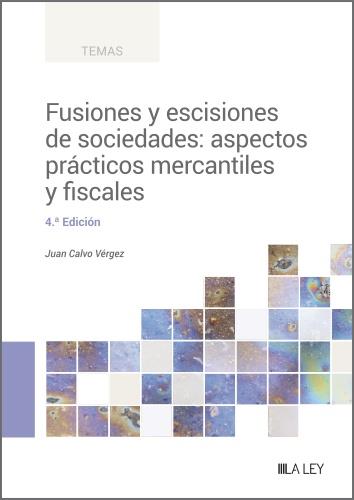 FUSIONES Y ESCISIONES DE SOCIEDADES ASPECTOS PRACTICOS (4 EDICION) | 9788419446992 | CALVO VÉRGEZ, JUAN
