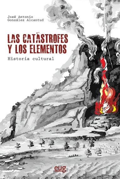 CATÁSTROFES Y LOS ELEMENTOS, LOS : HISTORIA CULTURAL | 9788433869944 | GONZALEZ ALCANTUD, JOSE ANTONIO
