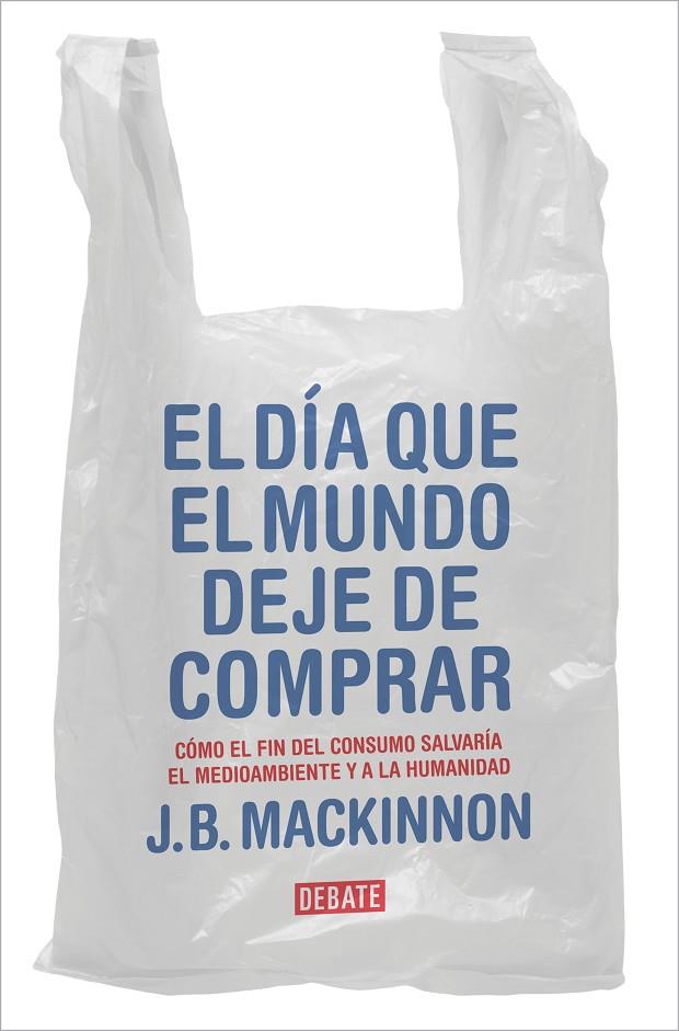 DÍA QUE EL MUNDO DEJE DE COMPRAR, EL | 9788417636920 | MACKINNON, J. B.