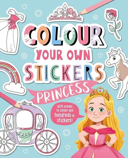 COLOUR YOUR OWN STICKERS: PRINCESS | 9781803681689