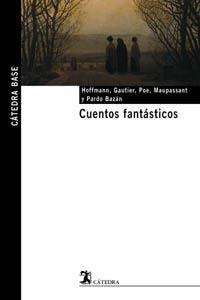 CUENTOS FANTÁSTICOS | 9788437621616 | GAUTIER, THÉOPHILE / POE, EDGAR ALLAN / MAUPASSANT, GUY DE / PARDO BAZÁN, EMILIA