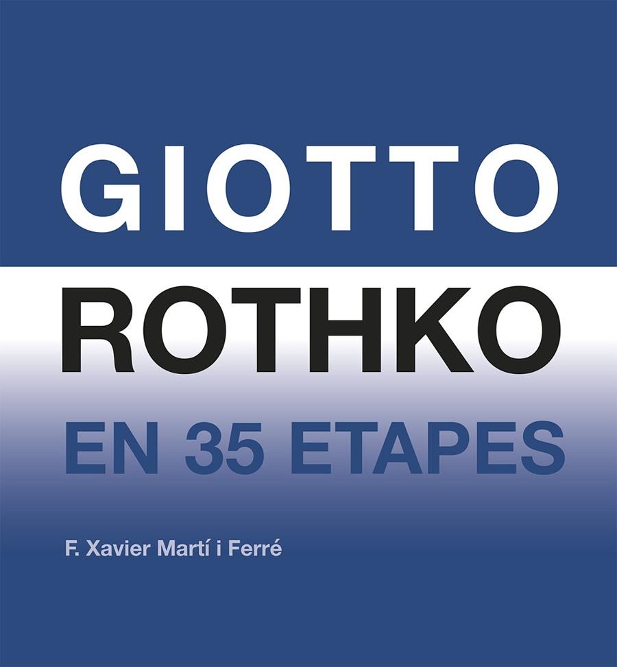 GIOTTO ROTHKO EN 35 ETAPES | 9788417050030 | MARTÍ I FERRER, F. XAVIER