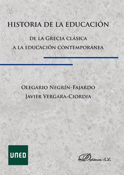 HISTORIA DE LA EDUCACIÓN.DE LA GRECIA CLÁSICA A LA EDUCACIÓN CONTEMPORÁNEA | 9788490850688 | NEGRÍN FAJARDO, OLEGARIO / VERGARA CIORDIA, JAVIER