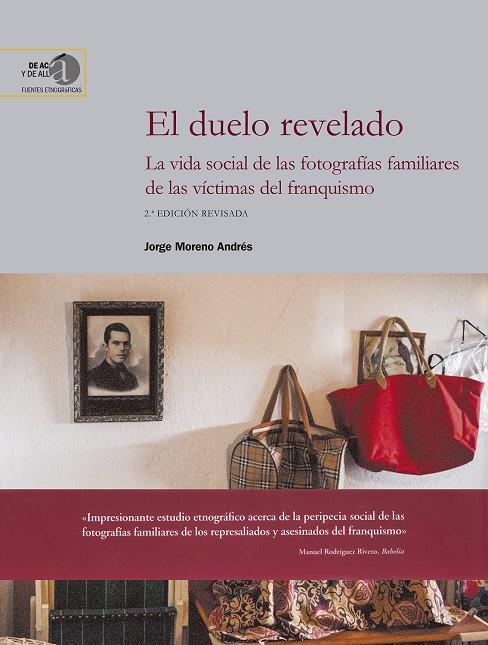 DUELO REVELADO, EL. LA VIDA SOCIAL DE LAS FOTOGRAFIAS FAMILIARES DE LAS VÍCTIMAS DEL FRANQUISMO | 9788400106546 | MORENO ANDRES, JORGE