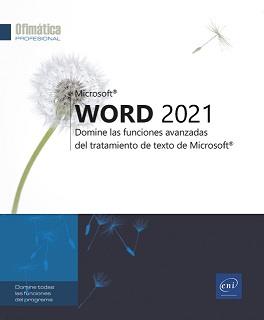 WORD 2021 - DOMINE LAS FUNCIONES AVANZADAS DEL TRATAMIENTO DE TEXTO DE MICROSOFT® | 9782409039867