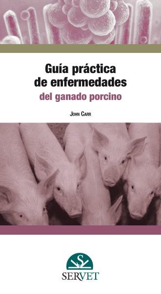 GUIA PRACTICA DE ENFERMEDADES DEL GANADO PORCINO | 9788494197550 | CARR, JOHN