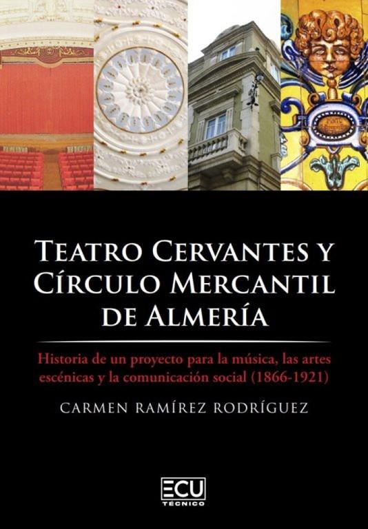 TEATRO CERVANTES Y CIRCULO MERCANTIL DE ALMERIA | 9788412626162 | RAMIREZ RODRIGUEZ, CARMEN