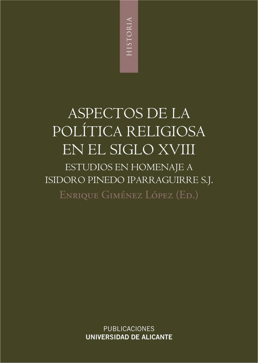 ASPECTOS DE LA POLÍTICA RELIGIOSA EN EL SIGLO XVIII | 9788497171335 | GIMÉNEZ LÓPEZ, ENRIQUE / DÍEZ SÁNCHEZ, MARTA / FERNÁNDEZ ARRILLAGA, INMACULADA