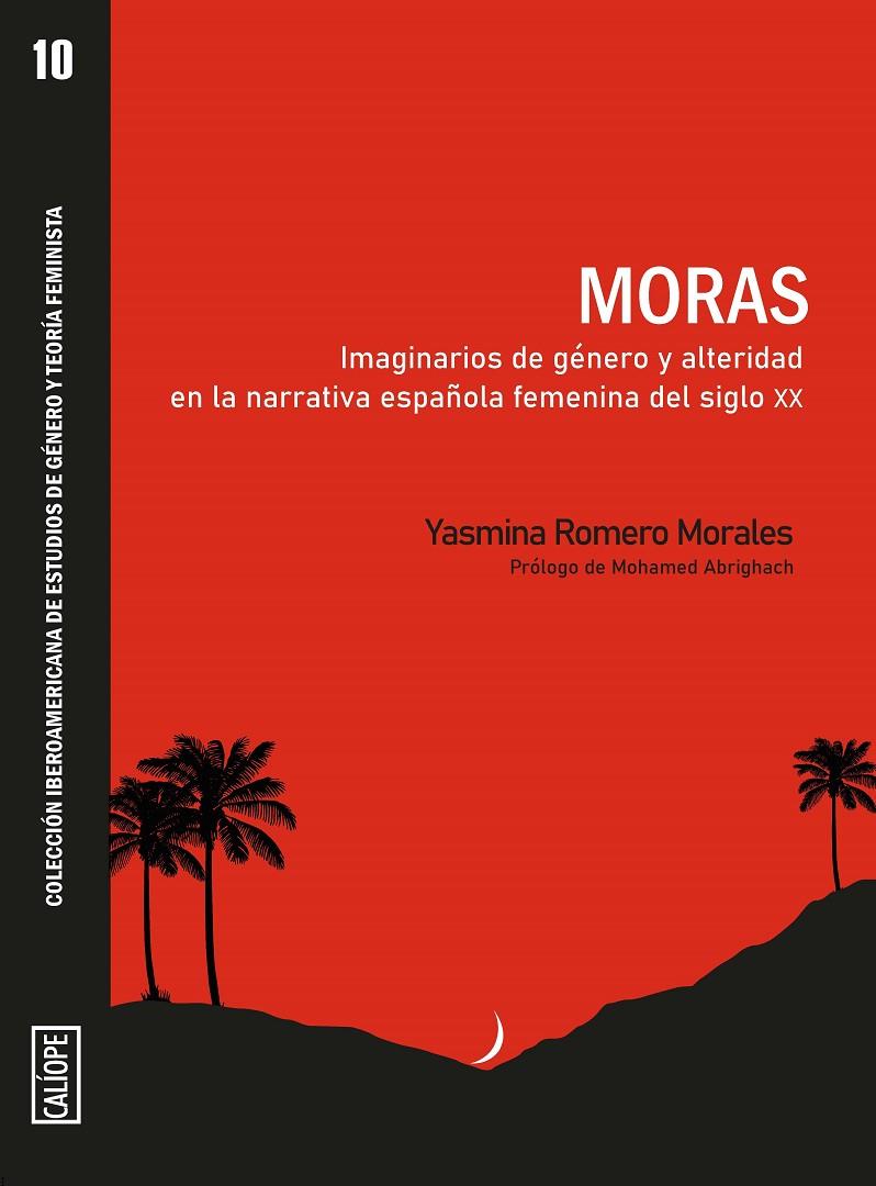 MORAS. IMAGINARIOS DE GÉNERO Y ALTERIDAD EN LA NARRATIVA ESPAÑOLA FEMENINA DEL SIGLO XX | 9788417121273 | ROMERO MORALES, YASMINA