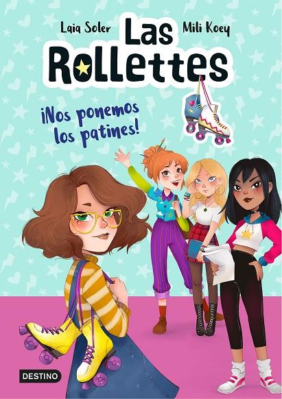 ROLLETTES 01, LAS. ¡NOS PONEMOS LOS PATINES! | 9788408224662 | SOLER, LAIA / KOEY, MILI