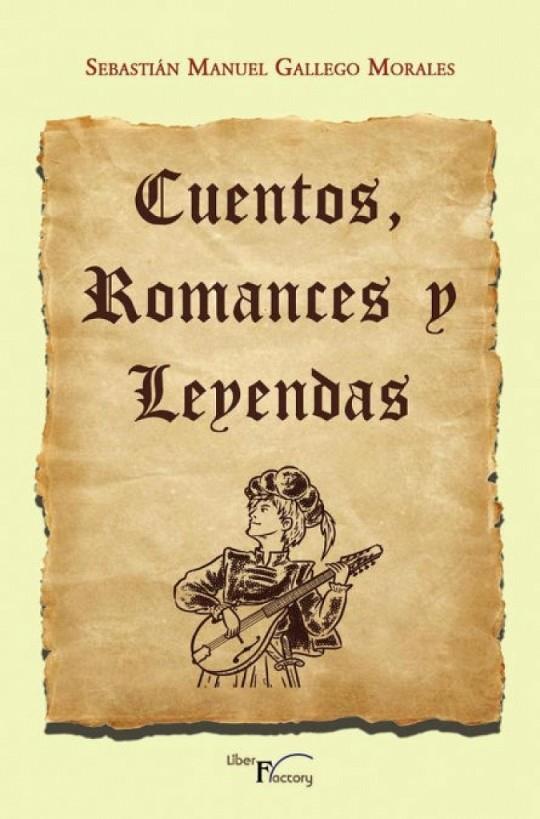 CUENTOS, ROMANCES Y LEYENDAS | 9788419669858 | GALLEGO MORALES, SEBASTIÁN MANUEL