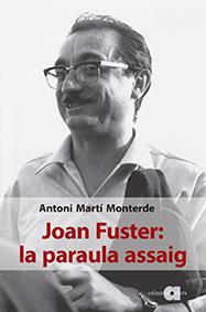 JOAN FUSTER : LA PARAULA ASSAIG | 9788416260676 | MARTÍ MONTERDE, ANTONI